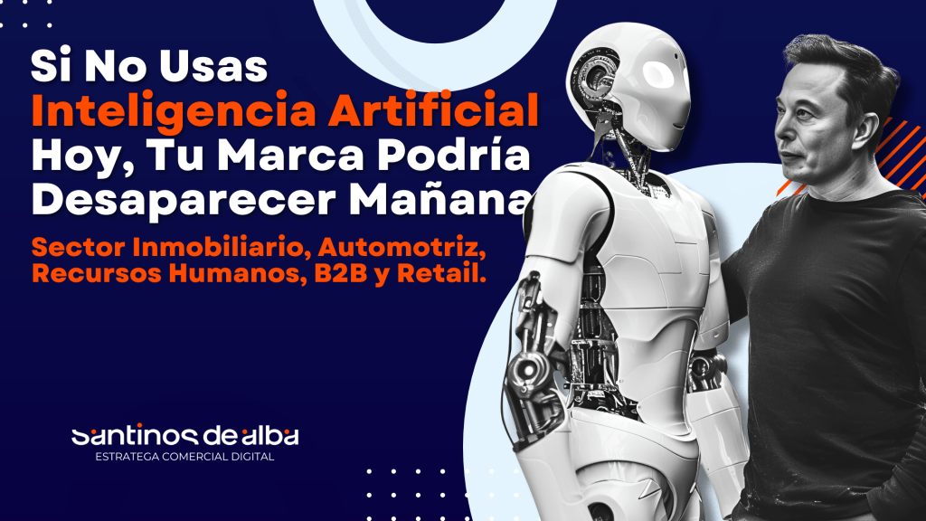 Si No Usas Inteligencia Artificial Hoy, Tu Marca Podría Desaparecer Mañana