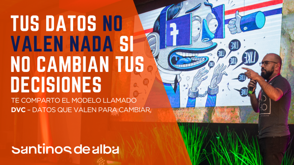 Tus datos no valen nada si no cambian tus decisiones